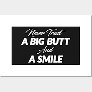 Never trust a Big Butt and A Smile - KO Posters and Art